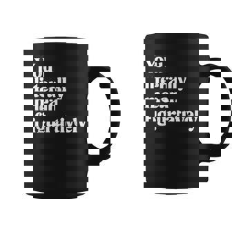 You Literally Mean Figuratively English Teacher Coffee Mug - Monsterry