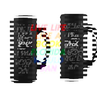 Live Life Like A Book Florida Would Ban Lgbtq Ally Gay Pride Coffee Mug - Thegiftio