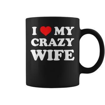 I Love My Crazy Wife Taza de café - Regaloses