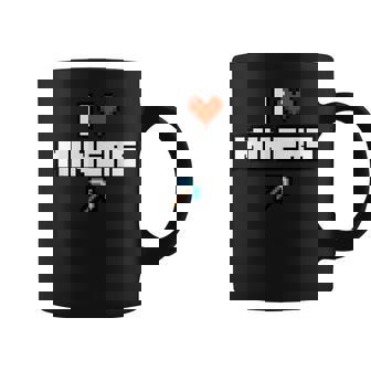 I Love Miners I Heart Miners Mine Gamer Coffee Mug - Monsterry