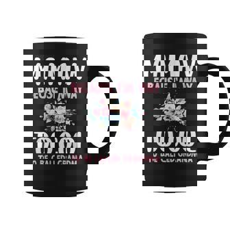 Mamaw Because I'm Too Cool Be Called Grandma Floral Flower Coffee Mug - Thegiftio