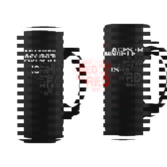 Manchester Is Red ファニー ユナイテッド フットボール サポーター コーヒーマグ - Kawaiitshirt