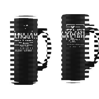 Mental Health Matters All Day Every Day Inspirational Coffee Mug - Monsterry
