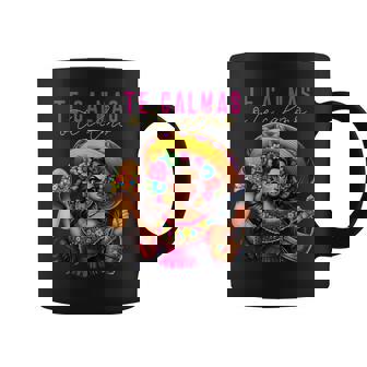 Mexican Spanish Mom Te Calmas O Te Calmo Happy Coffee Mug | Mazezy