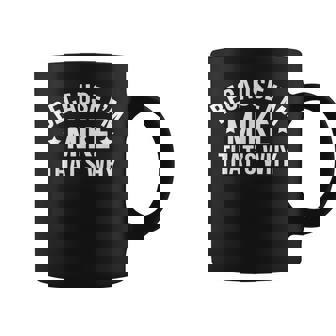Mike Name Because I'm Mike That's Why Personalized Coffee Mug - Monsterry