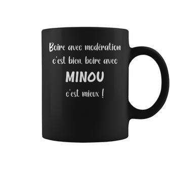 Minou Humour Boire Avec Minou Tasse - Cadeauxyz