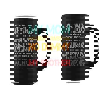 My Mom Didn't Raise No Dummy But If She Did It Was Brother Coffee Mug - Thegiftio