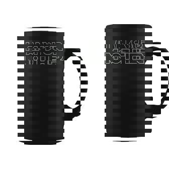 I Am Your Mother T Mother's Day For Star Mom Coffee Mug | Mazezy