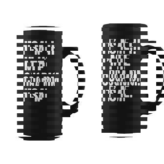 It's Me Hi I'm The Cougar Mom Its Me Coffee Mug - Thegiftio