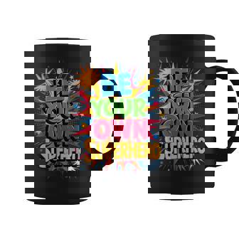 Motivational Mental Health Quote Be Your Own Superhero Coffee Mug - Monsterry