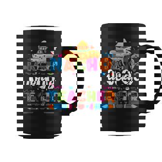Nacho Average Teacher Cinco De Mayo Fiesta Mexican Teaching Coffee Mug - Monsterry