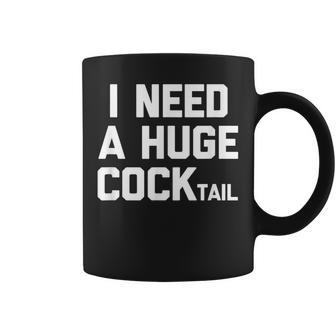 I Need A Huge Cocktail Lustigerpruch Betrunken Trinken Tassen - Geschenkecke