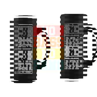 No Bass No Band Bajista Banda Divertida Miembro Bajista Taza de café - Regaloses