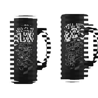 I Still Play With Blocks Mechanic Car Engine Coffee Mug - Thegiftio