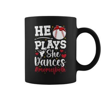 He Plays She Dances Mom Of Both Dance And Baseball Mom Coffee Mug - Monsterry