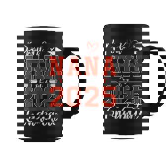 Proud Nana Of A Class Of 2025 Graduate Senior Graduation Coffee Mug - Thegiftio