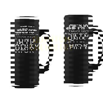 Química Cuántica Divertida Para Geeks Y Nerds De La Ciencia Taza de café - Regaloses