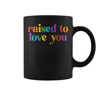Raised To Love You Lgbtq Pride Month Equality Boys Girls Coffee Mug - Thegiftio