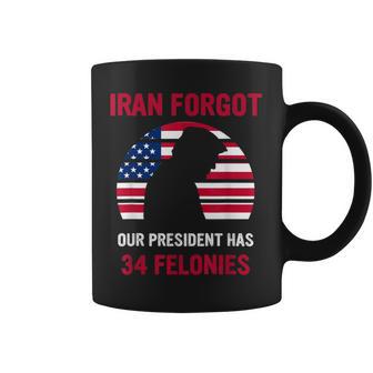 I Ran Forgot Our President Has 34 Felonies Coffee Mug - Monsterry