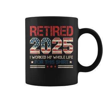 Retired 2025 Retirement Worked Whole Life For This Mens Coffee Mug - Thegiftio