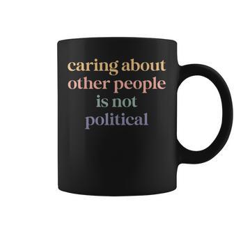 Retro Caring About Other People Is Not Political Coffee Mug - Thegiftio