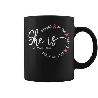 She Is A Warrior Strong Brave Pink Breast Cancer Awareness Coffee Mug - Thegiftio