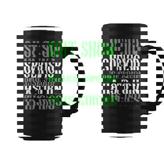 Shit Show Supervisor Because Someone Has To Run This Circus Coffee Mug - Thegiftio