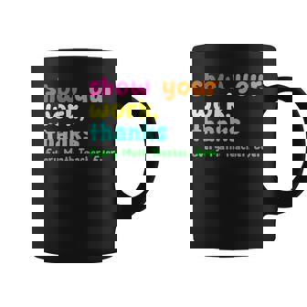Show Your Work Thanks Every Math Teacher Ever Test Day Coffee Mug - Thegiftio