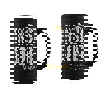 I Am So Done 5Th Grade Graduation Fifth Graders Coffee Mug - Monsterry