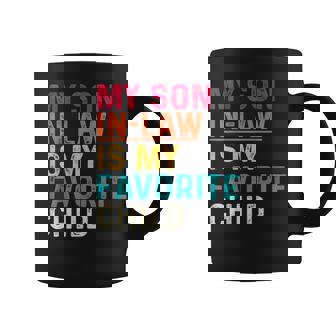My Son In Law Is My Favorite Child Fathers Day Coffee Mug | Mazezy