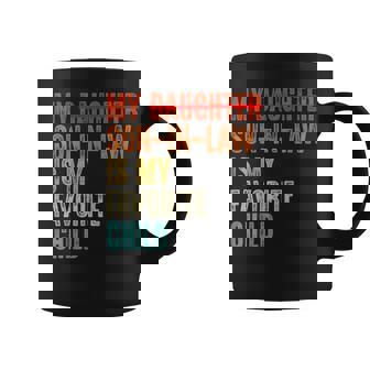 My Son In Law Is My Favorite Child Humor Replaced Daughter Coffee Mug - Thegiftio