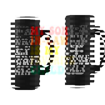 My Son In Law Is My Favorite Child Mothers Fathers Day Retro Coffee Mug - Thegiftio