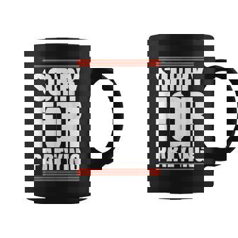 Sorry For Partying Cool Party Birthday Festival Coffee Mug - Thegiftio