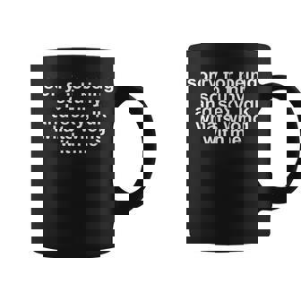 Sorry For Being So And Sexy Idk What's Wrong With Me Coffee Mug | Seseable FR