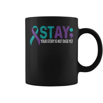 Stay Your Story Is Not Over Yet Suicide Prevention Awareness Coffee Mug - Thegiftio UK