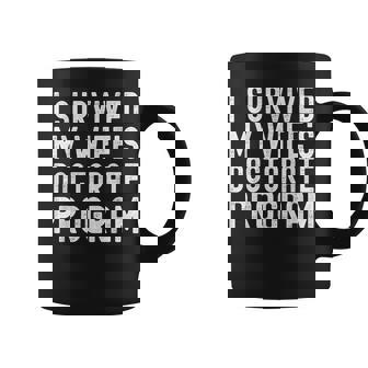 I Survived My Wife's Doctorate Program Phd Graduate Husband Coffee Mug - Thegiftio