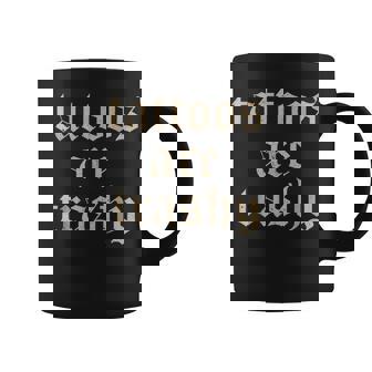 Tattoos Are Trashy Sarcasm Joke Tattoo Meme Coffee Mug | Mazezy