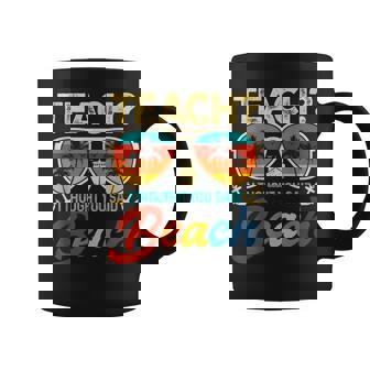 Teach I Thought You Said Beach Teacher Summer Vacation Coffee Mug - Monsterry