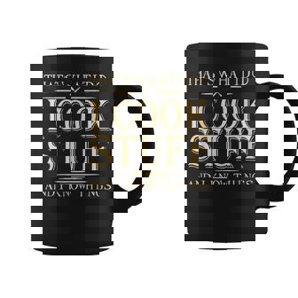 That's What I Do I Cook Stuff And I Know Things Coffee Mug - Monsterry