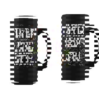Thirn Years Later Meme 13 Year Old 13Th Birthday Coffee Mug | Mazezy