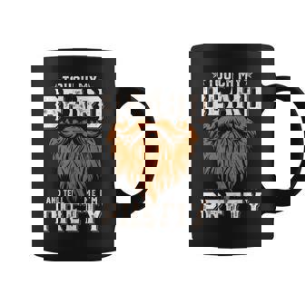 Touch My Beard And Tell Me I'm Pretty Fathers Day Men Coffee Mug - Thegiftio