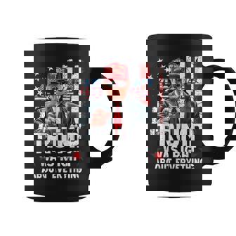 Trump Was Right About Everything Coffee Mug | Mazezy