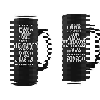 I Wanna Count The Wrinkles On Your Stink Star On Back Coffee Mug - Thegiftio