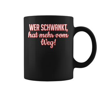 Werchwankt Hat Mehrom Weg Lustiger Partypruch Alkohol Tassen - Geschenkecke