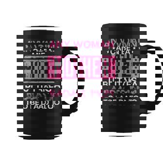Any Woman Can Be A Mother Single Mom Coffee Mug - Thegiftio UK