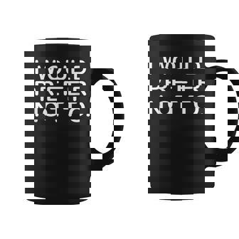 I Would Prefer Not To ayings コーヒーマグ - Kawaiitshirt