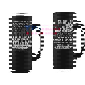 トランプが気に入らなければ、おそらく私を気に入らないでしょう コーヒーマグ - Kawaiitshirt