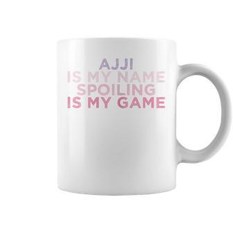 Ajji Is My Name Spoiling Is My Game Coffee Mug - Monsterry