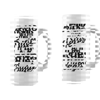 Arguing With Me Is Pointless I Am My Fathers Daughter Coffee Mug - Thegiftio UK
