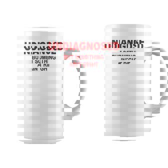 On Back Undiagnosed But Something Ain't Right Saying Coffee Mug | Mazezy